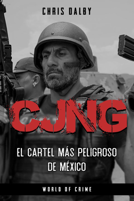 CJNG: El cartel más peligroso de México (Spanish Edition)