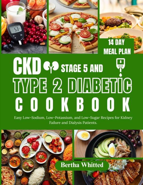 CKD Stage 5 and Type 2 Diabetic Cookbook: Easy Low-Sodium