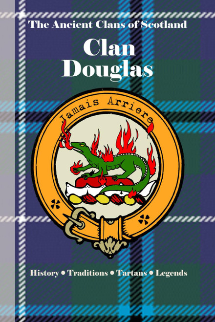 Clan Douglas: A Concise History of Scotland's Defenders of Freedom and
