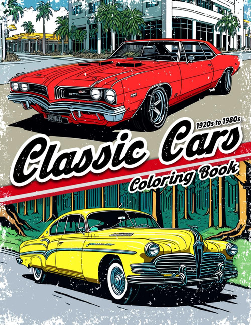 Classic Cars Coloring book: A Greatest Collection of The Most Iconic
