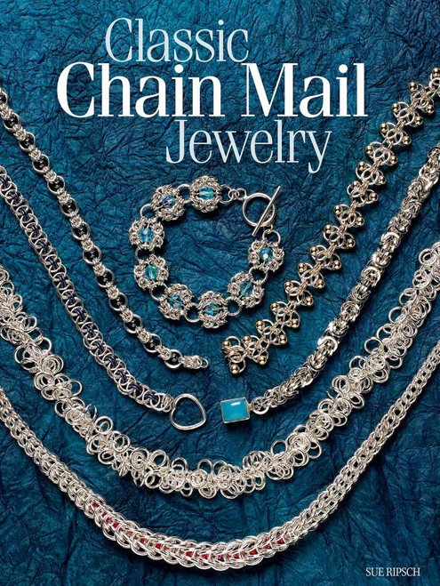 Classic Chain Mail Jewelry: A treasury of weaves