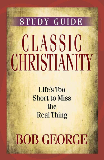 Classic Christianity Study Guide