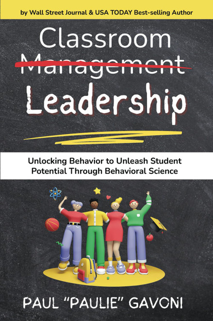 Classroom Management Leadership: Unlocking Behavior to Unleash Student