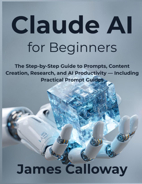 Claude AI for Beginners: The Step-by-Step Guide to Prompts
