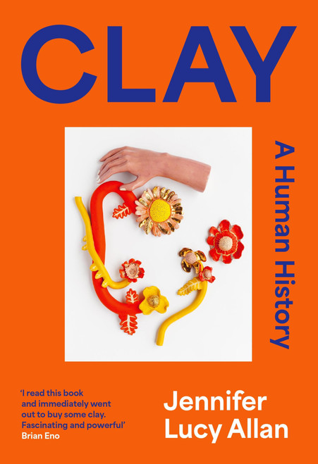 Clay A Human History /anglais