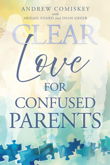 Clear Love for Confused Parents