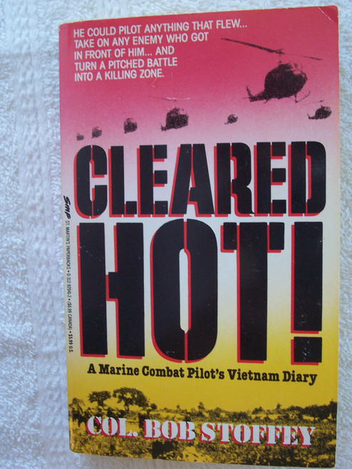 Cleared Hot!: A Marine Combat Pilot's Vietnam Diary
