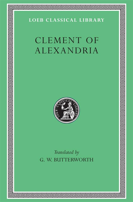 Clement of Alexandria: The Exhortation to the Greeks. The Rich Man's