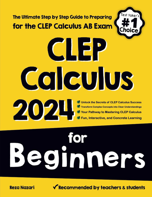 CLEP Calculus for Beginners: The Ultimate Step by Step Guide to Preparing