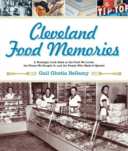 Cleveland Food Memories: A Nostalgic Look Back at the Food We Loved