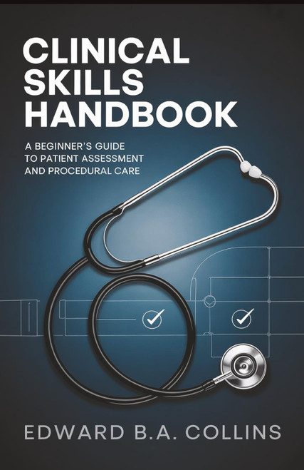 Clinical Skills Handbook: A Beginner's Guide to Patient Assessment and