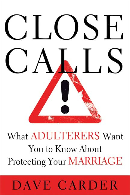 Close Calls: What Adulterers Want You to Know About Protecting Your