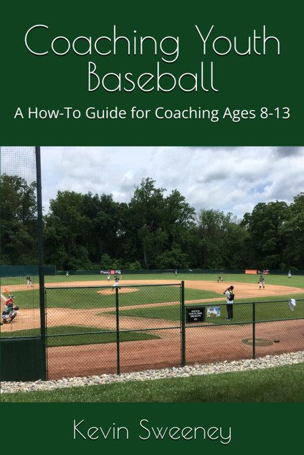 Coaching Youth Baseball: A How-To Guide for Coaching Ages 8-13