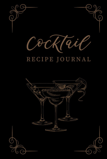 Cocktail Recipe Journal: Blank Notebook for Home & Professional Bartenders