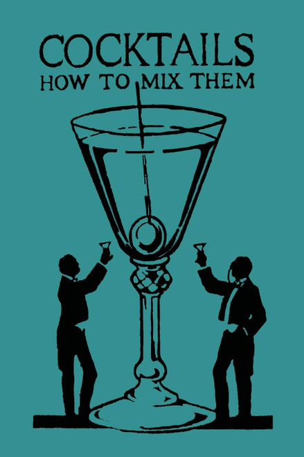 Cocktails: How to Mix Them: How to Mix Them