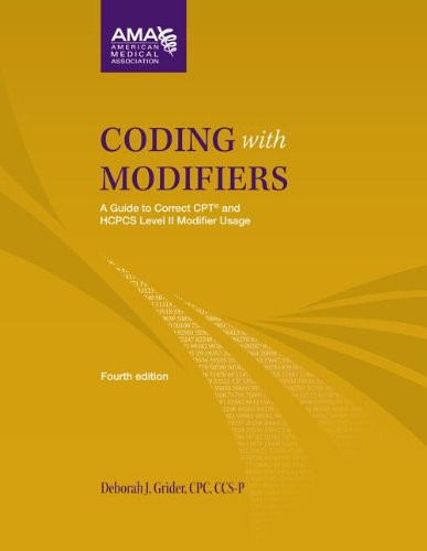 Coding With Modifiers: A Guide to Correct CPT and HCPCS Level II Modifier