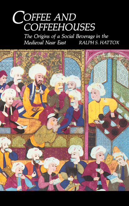 Coffee and Coffeehouses: The Origins of a Social Beverage in the Medieval