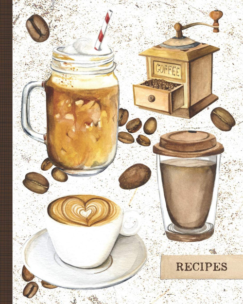 Coffee Recipe Journal: Blank Recipe Journal To Write In