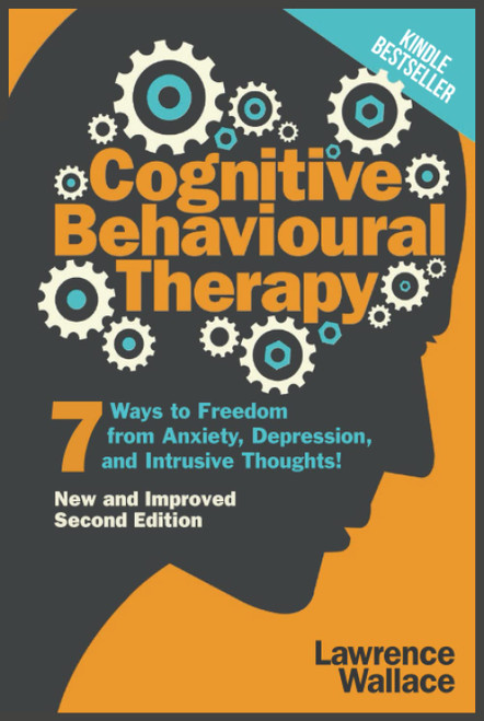 Cognitive Behavioural Therapy: 7 Ways to Freedom from Anxiety