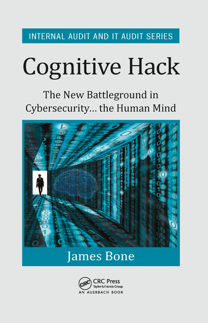 Cognitive Hack: The New Battleground in Cybersecurity the Human Mind