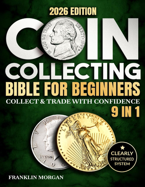 Coin Collecting Bible for Beginners: A Proven