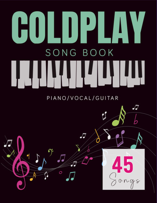 Coldplay Song Book: A Collection Of 45 Songs For Piano/Vocal/Guitar