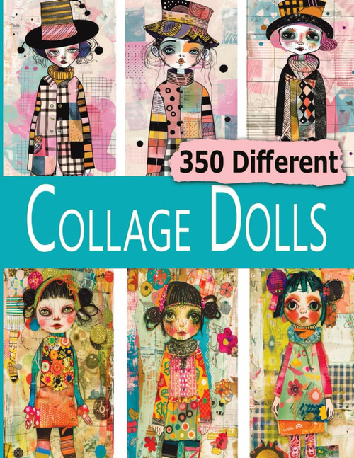 Collage Dolls: 350 Tiny Girl Paper Art Dolls For Crafting