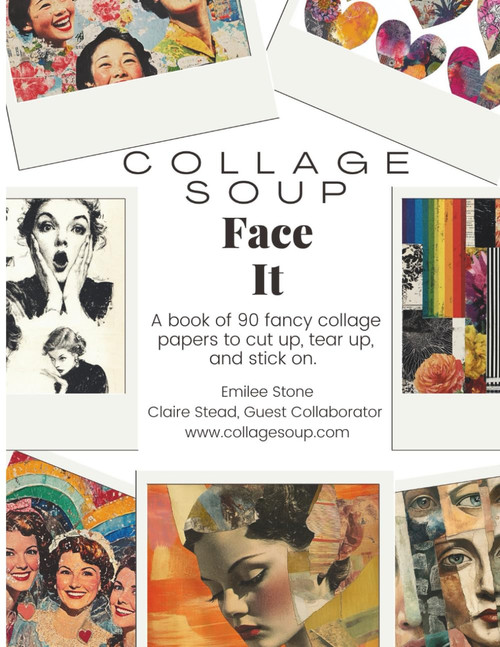Collage Soup - Face It: A book of expressive portraits and mixed media