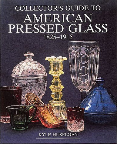 Collector's Guide to American Pressed Glass, 1825-1915