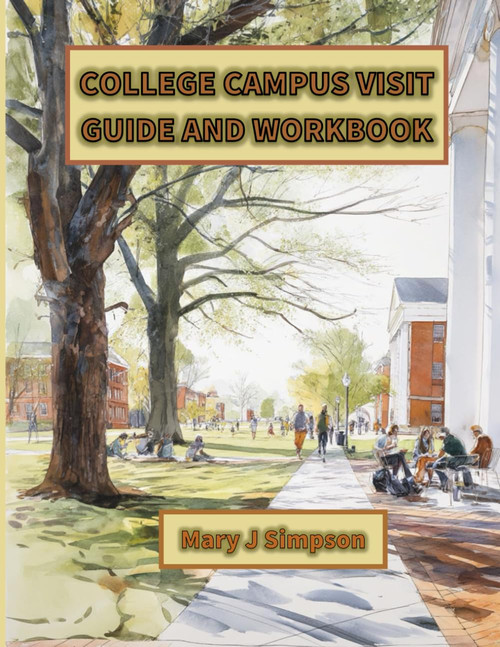 COLLEGE CAMPUS VISIT GUIDE AND WORKBOOK