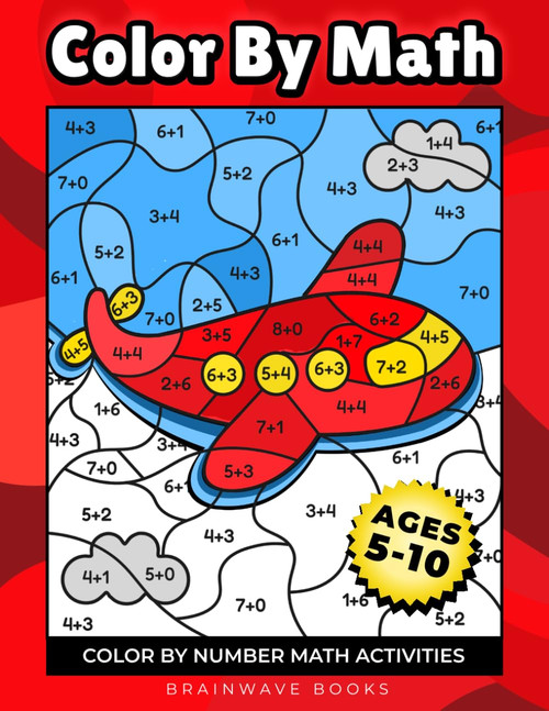 Color By Math: Fun-Filled Color-by-Number Math Activities to Build Early
