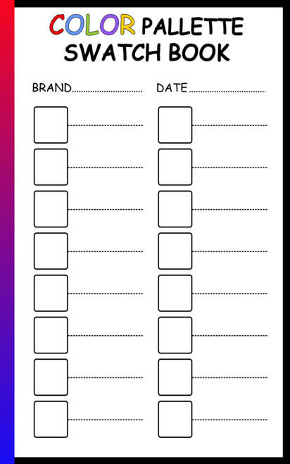 COLOR PALETTE SWATCH BOOK: 100 pages 5x8 inch Organize and Experiment with Colors—Perfect for Artists