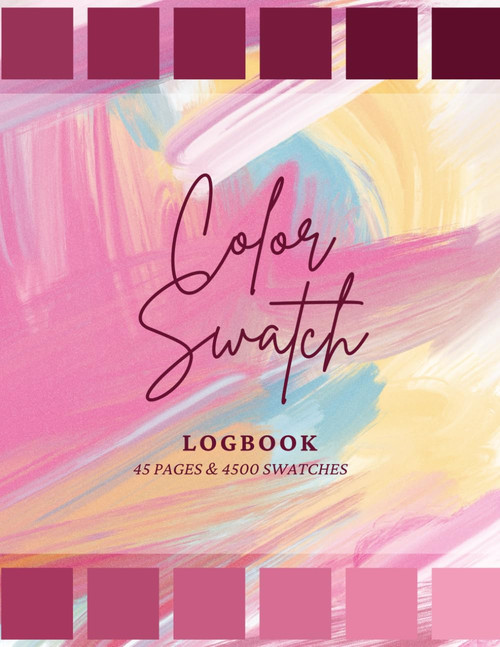 Color Swatch Logbook: Color Chart Notebook for Paint, Markers, Pencils
