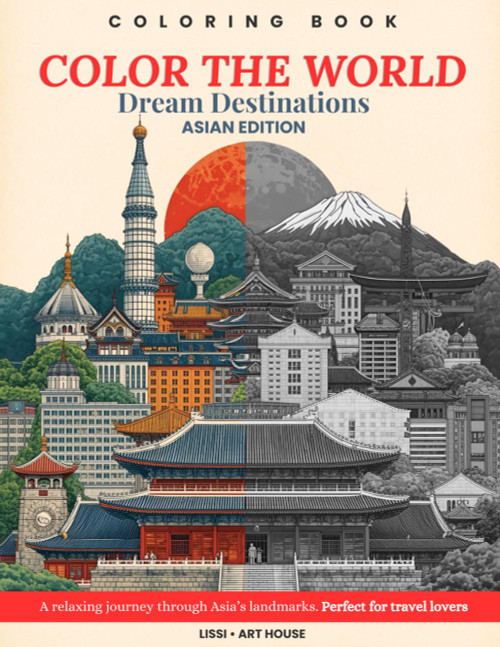 Color The World – Asian Wonders: A Relaxing Coloring Book of Beautiful Landmarks and Cultures from China