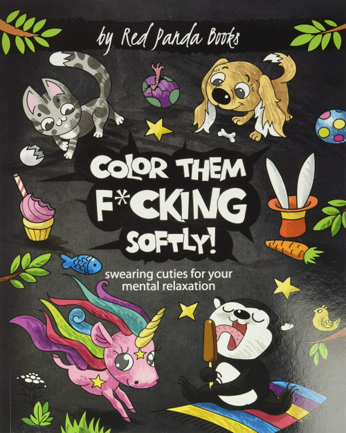 Color Them Fucking Softly: Swearing Cuties for Your Mental Relaxation: A
