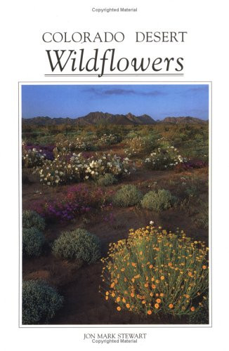 Colorado Desert Wildflowers: A Guide to Flowering Plants of the Low Desert