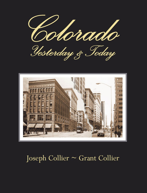 Colorado: Yesterday & Today - Then & now photographs by Grant Collier and