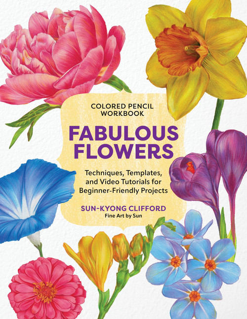 Colored Pencil Workbook: Fabulous Flowers: Techniques