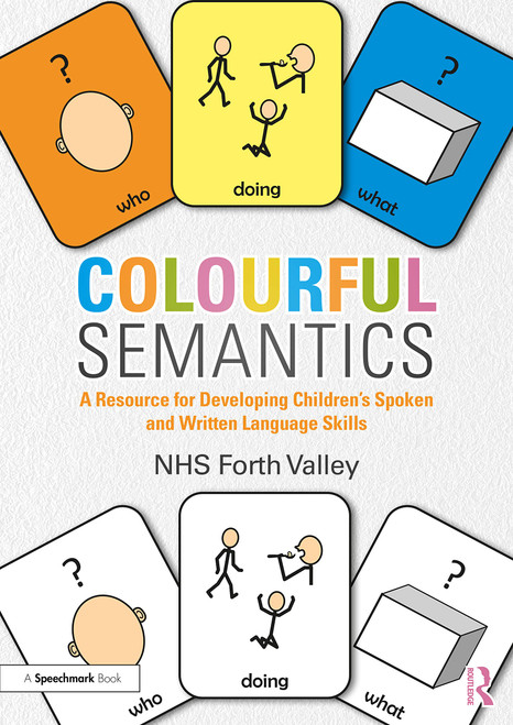 Colourful Semantics: A Resource for Developing Children's Spoken and