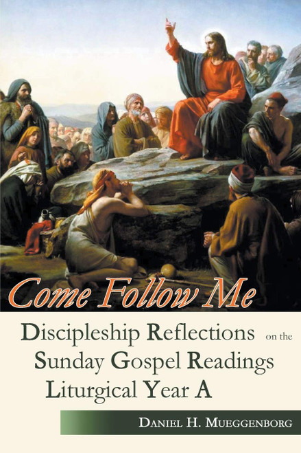 Come Follow Me: Discipleship Reflections on the Sunday Gospel Readings