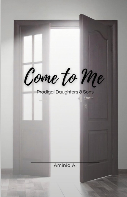 Come to Me: Prodigal Daughters & Sons