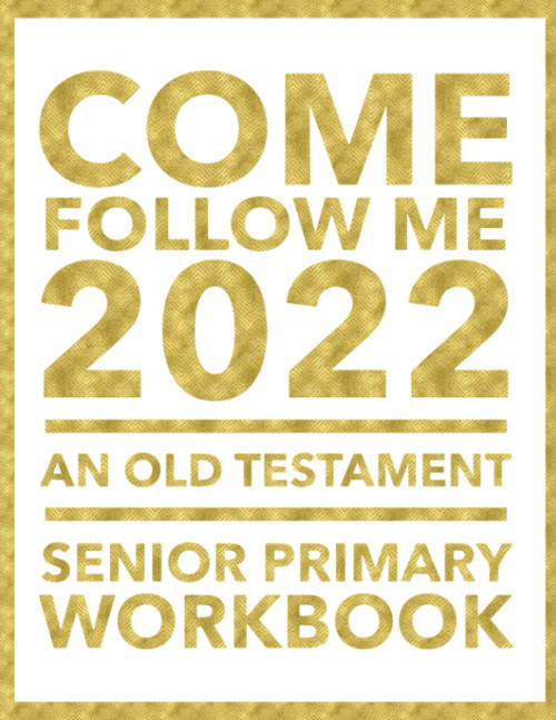 Come, Follow Me 2022 An Old Testament Senior Primary Workbook
