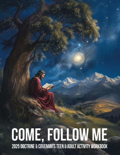 Come, Follow Me 2025 Doctrine & Covenants Teen & Adult Activity Workbook
