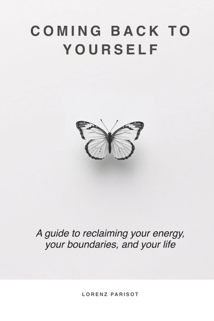 COMING BACK TO YOURSELF: A guide to reclaiming your energy