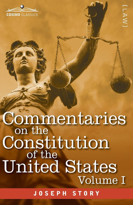 Commentaries on the Constitution of the United States Vol. I