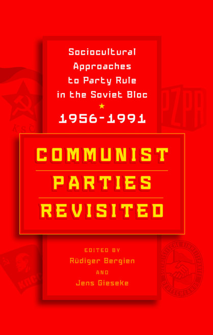 Communist Parties Revisited: Sociocultural Approaches to Party Rule in