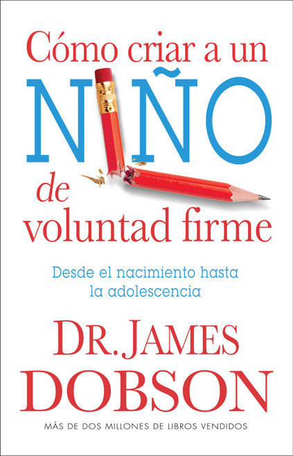 Cómo criar a un niño de voluntad firme: Desde el nacimiento hasta la adolescencia (Spanish Edition)