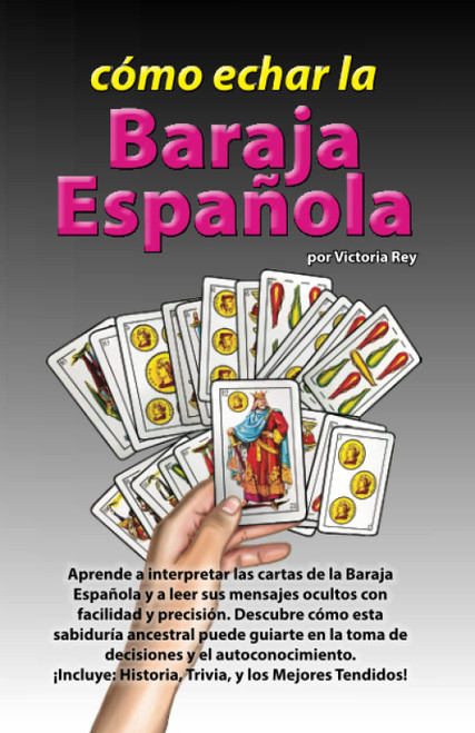 Cómo Echar la Baraja Española: Guía Completa de Lecturas y Tendidos: Descubre los secretos