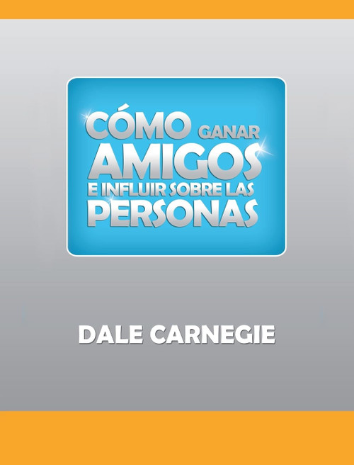 Como ganar amigos y influir sobre las personas (Spanish Edition)