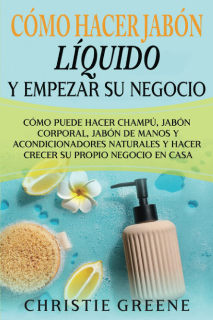 Cómo hacer jabón líquido y empezar su negocio: Cómo puede hacer champú